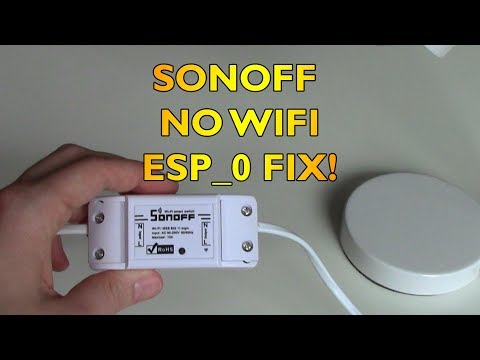 Sonoff Wifi FIX! No ESP_0 FIX! Sonoff Wifi FIX! No ESP_0 FIX!