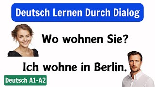 Deutsch Lernen Für Anfänger A1/A2 | Deutsch Lernen Mit Gesprächen | Deutsch Lernen Durch Dialog