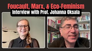 Foucault, Marx & Eco-Feminism: Interview with Prof. Johanna Oksala