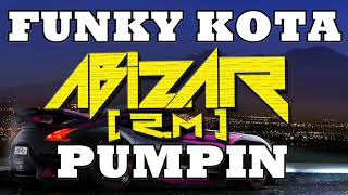 FUNKY HOUSE KENCANG PUMPIN 2018 l REMIX FUNKY KOTA l BY DJ ABIZAR [R.M]