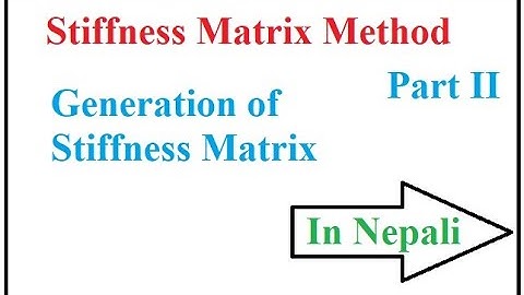 Stiffness Matrix Method part 2, Generation of Stiffness Matrix in Nepali Language. (VVIMP Video)