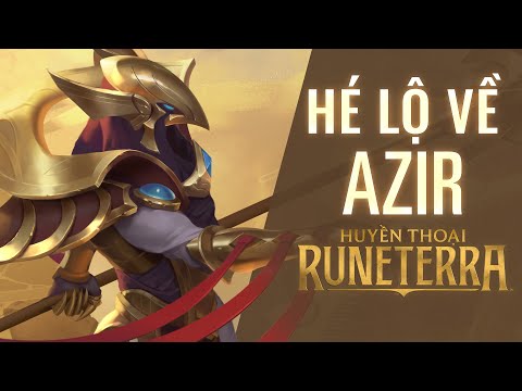 Hé Lộ Về Azir | Anh Hùng Mới - Huyền Thoại Runeterra