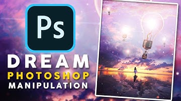 Dream Photoshop 2021 Composition Tutorial - Photoshop Manipulation