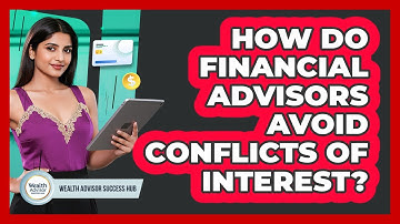 How Do Financial Advisors Avoid Conflicts Of Interest?