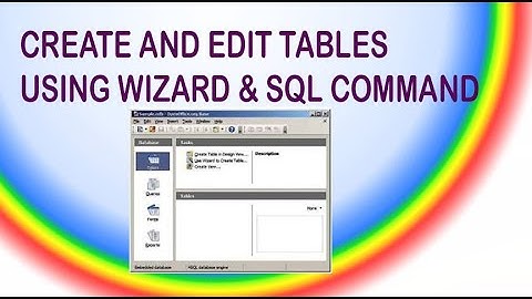 Create and Edit Tables using Wizard and SQL Commands