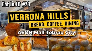 Eat In JB #78 - Verrona Hills: Bread, Coffee & Dining @ Aeon Mall Tebrau City | #Johorbahru