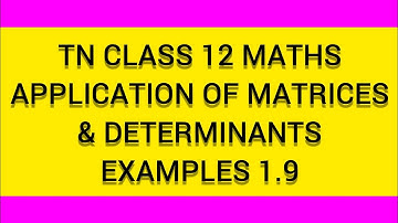 TN CLASS 12 MATHS APPLICATIONS OF MATRICES AND DETERMINANTS EXAMPLE 1.9