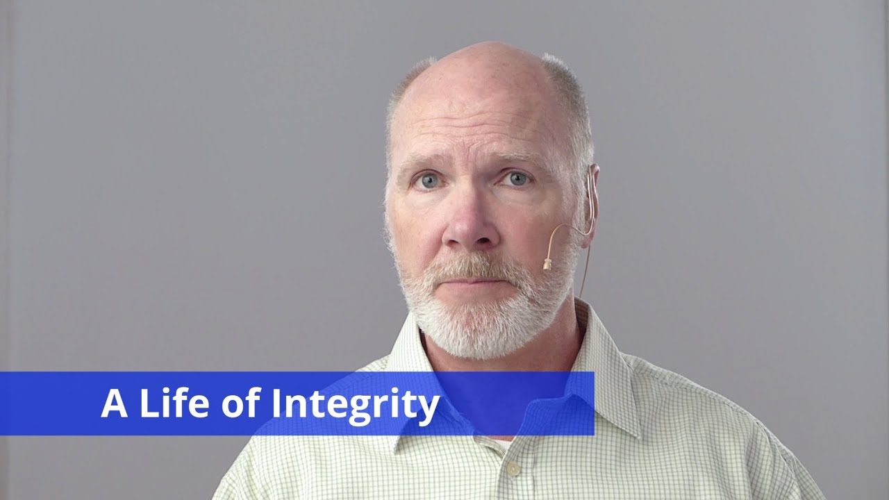 A Life of Integrity - YouTube