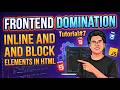 Inline & Block Elements with their Use Cases in HTML | Frontend Domination - Tutorial #7