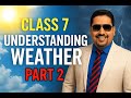 Understanding Weather -Part 2 /Class 7 - Social Science / Chapter-2, NCERT, #DurgaSirClasses,