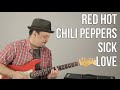 Red Hot Chili Peppers Sick Love Guitar Lesson + Tutorial