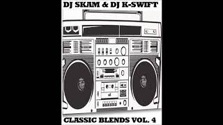 DJ SKAM & DJ K SWIFT  (Classic Blends Vol. 4)