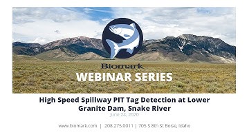 High Speed Spillway PIT Tag Detection at Lower Granite Dam, Snake River - Webinar Recording