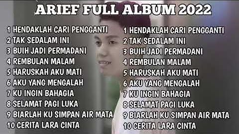 ARIEF FULL ALBUM HENDAKLAH CARI PENGGANTI, TAK SEDALAM INI, REMBULAN MALAMARIEF