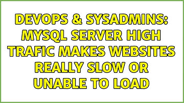 DevOps & SysAdmins: Mysql server high trafic makes websites really slow or unable to load