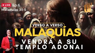 [Ep. #6] Malaquías 3:1-5 Vendrá 🐑 a su TEMPLO 👑 ADONAI👈 Malaquías verso a verso