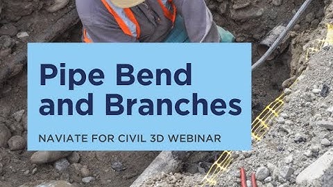 Naviate for Civil 3D Pipe Bend and Branches - recorded webinar