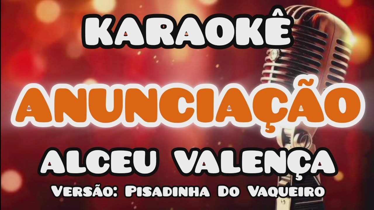 KARAOKÊ (ANUNCIAÇÃO) ALCEU VALENÇA VERSÃO FRANCILDO SILVA & PISADINHA DO VAQUEIRO