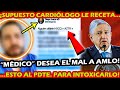 ¡ MEDICO PIDE QUE RECETEN ESTO A AMLO PARA PASARLO A MEJOR VIDA ! AHORA EL POCO HOMBRE PIDE PERDON