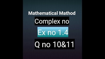 Q #10&11 ex no 1.4 complex no mathematical method bsc and bs hons by sm yusuf Mathcity