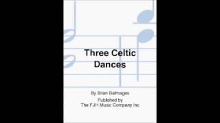 Three Celtic Dances by Brian Balmages