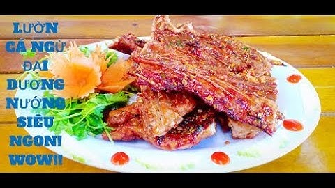 LƯỜN CÁ NGỪ ĐẠI DƯƠNG NƯỚNG NGŨ VỊ SIÊU NGON!!  How to make an ocean tuna steak baked  in Viet Nam!