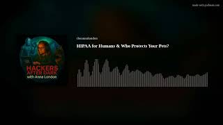 HIPAA for Humans & Who Protects Your Pets?