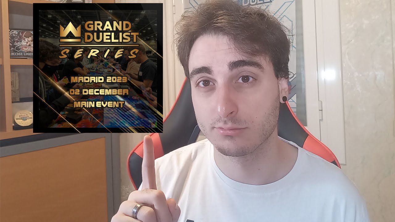 GRAND DUELIST SERIES MADRID - ¡EL MEJOR TORNEO DEL AÑO! - YouTube