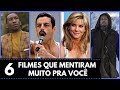 6 FILMES BASEADOS EM FATOS QUE MENTIRAM MUITO