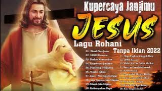 Lagu Rohani Pilihan Terindah 2022 Memberikan Kelegaan Hati || Lagu Rohani Terbaru 2022 Terpopuler