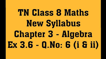 TN Class 8 Maths New Syllabus Chapter 3 - Algebra - Ex 3.6 - Q.No: 6 ( i & ii)
