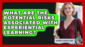 What Are The Potential Risks Associated With Experiential Learning? - Aspiring Teacher Guide