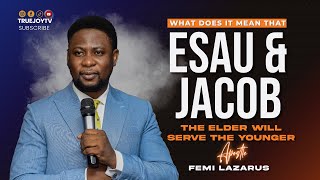 The Elder will serve the Younger Meaning - Esau & Jacob || Apostle Femi Lazarus #apostlefemilazarus
