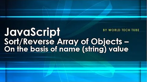 JavaScript - Sort Array Object | Reverse Array of Objects with name (string ) property | Sort Object