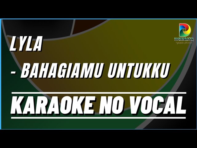 LYLA - BAHAGIAMU UNTUKKU, Karaoke No Vocal class=