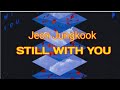 BTS Jungkook STILL WITH YOU AUDIO