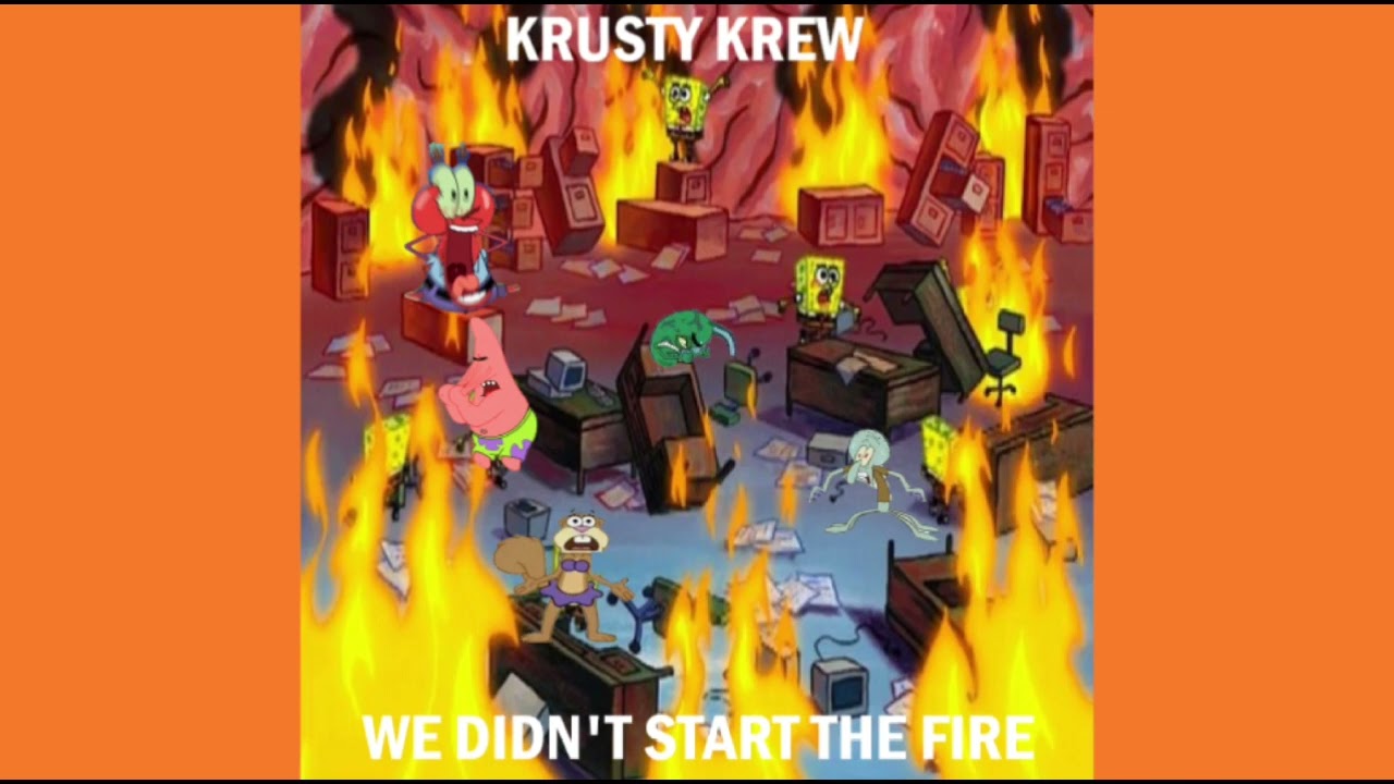 Krusty Krew- We Didn't Start The Fire