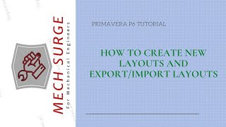 How to create new layouts and export/import layouts in primavera p6?