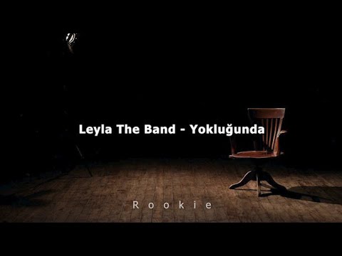 Leyla The Band - Yokluğunda (Lyrics/Sözleri)