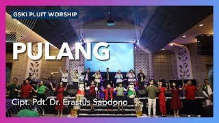 Pulang (Lagu Karya Pdt. Dr. Erastus Sabdono) | GSKI Pluit The Next Generation | GSKI Pluit Worship