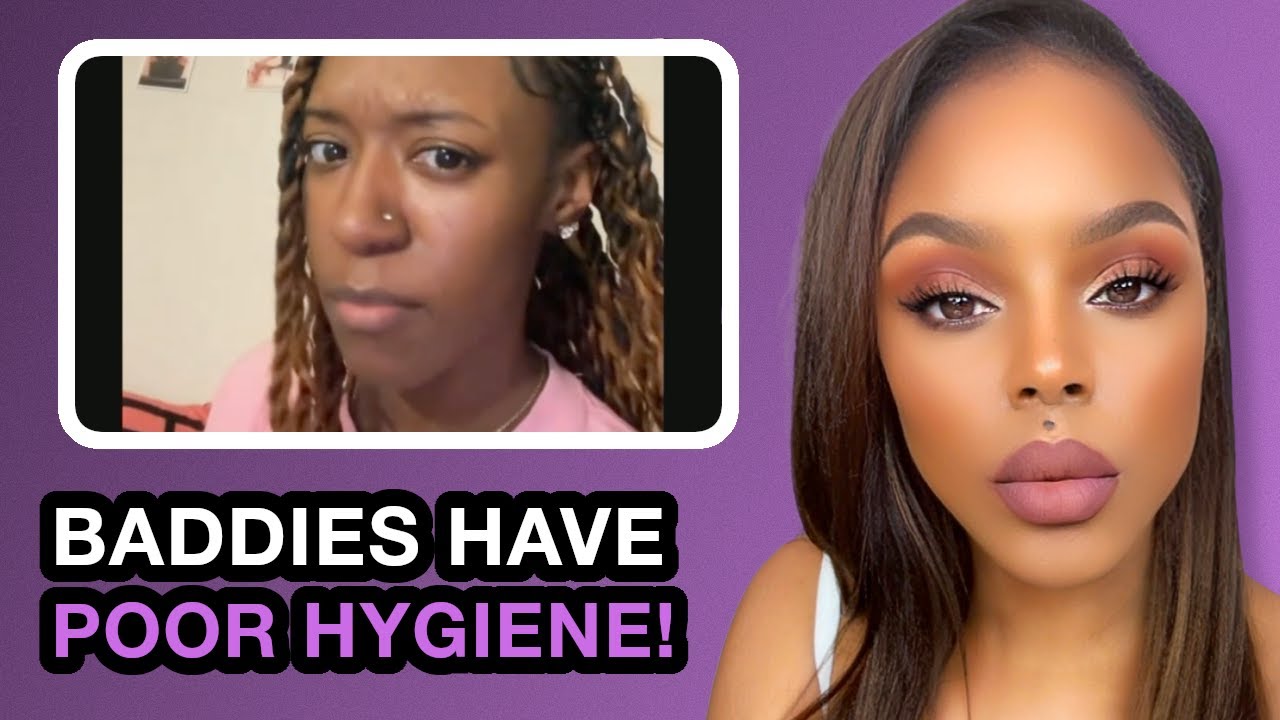 Pretty Women & Bad Hygiene Is On The Rise | Baddies EXPOSED