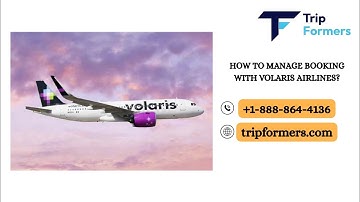 How to Manage Booking with Volaris Airlines? |  Volaris airlines manage booking | 📞+1-888-864-4136