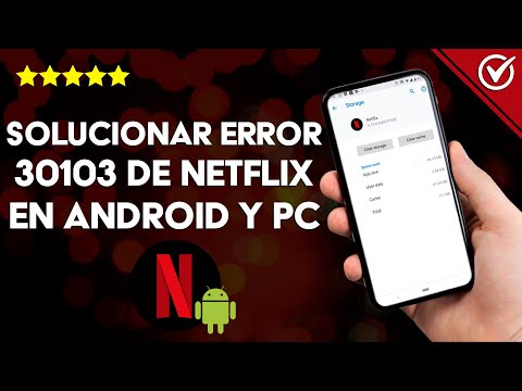 ¿Qué es y cómo puedo solucionar o reparar el error 30103 de NETFLIX en Android o PC?