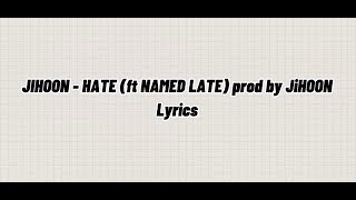 JIHOON - HATE (ft NAMED LATE) LYRICS