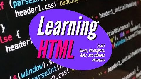 HTML: Quote, Blockquote, Abbr, and address elements
