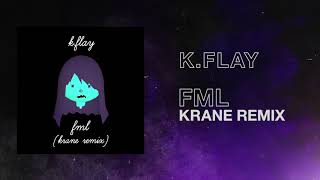 K.Flay - FML (KRANE Remix)