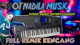FULL REMIK KENCANG || OT NADILA MUSIC  ACARA BEBAS REMIK KN 1400 \\ HOUSE MUSIC REMIK PALEMBANG 2023