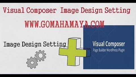Visual Composer Tutorial For Beginners | Visual Composer Image Design Setting