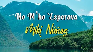 Video thumbnail of "Miki Núñez - No M’ho Esperava [No Me Lo Esperaba] (Lletra/Letra)"