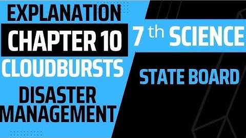 7th Science | Chapter 10 | Disaster management | explanation | Cloudbursts | ‎@lalitlaxane9469    |